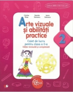 Arte vizuale si abilitati practice. Caiet de lucru. Clasa a II-a