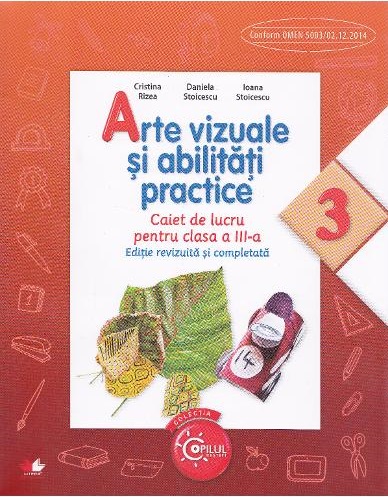 Arte vizuale si abilitati practice. Caiet de lucru. Clasa a III-a