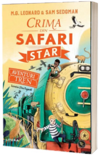 AVENTURI IN TREN. Crima din Safari Star.