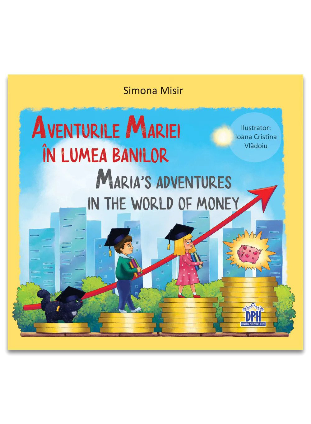 Aventurile Mariei in lumea banilor - Maria's adventures in the world of money. Editie bilingva