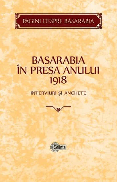 Basarabia in presa anului 1918: Interviuri si achete