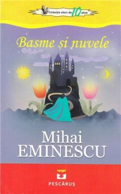 Basme si nuvele. Mihai Eminescu.