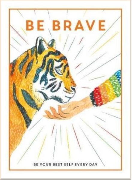 Be Brave: Be Your Best Self Every Day