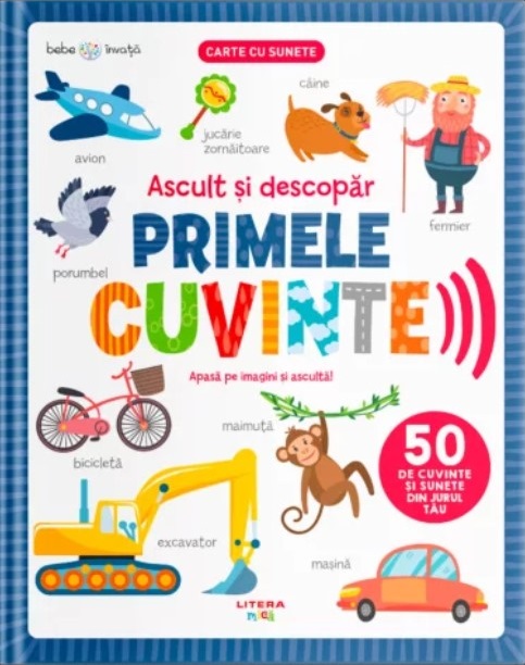 BEBE INVATA. ASCULT SI DESCOPAR PRIMELE CUVINTE. Carte cu sunete