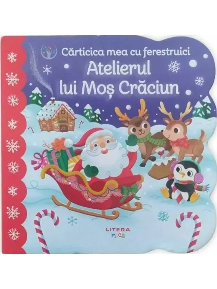 BEBE INVATA. CARTICICA MEA CU FERESTRUICI. ATELIERUL LUI MOS CRACIUN