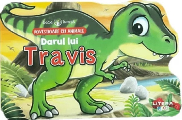 BEBE INVATA. POVESTIOARE CU ANIMALE. Darul lui Travis