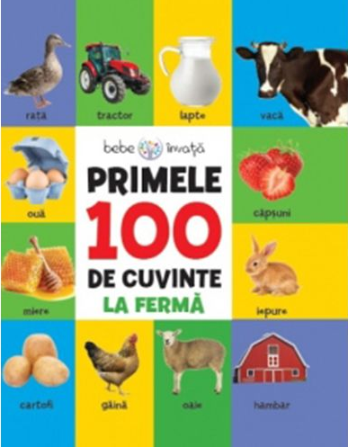 BEBE INVATA. PRIMELE 100 DE CUVINTE. LA FERMA