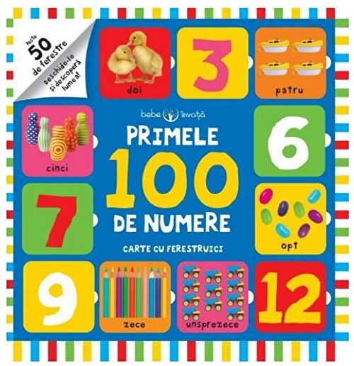 BEBE INVATA. PRIMELE 100 DE NUMERE. Carte cu ferestruici