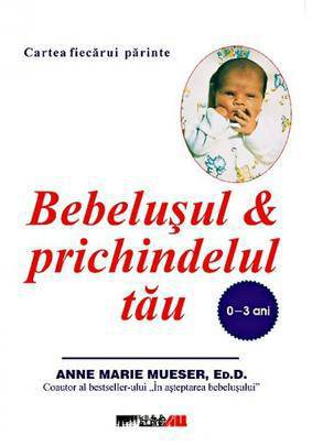 Bebelusul & prichindelul tau (0-3 ani)