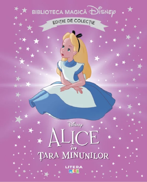 Biblioteca magica. DISNEY. ALICE IN TARA MINUNILOR. Editie de colectie