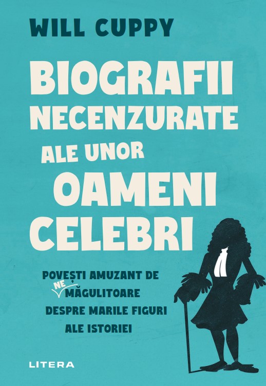 BIOGRAFII NECENZURATE ALE UNOR OAMENI CELEBRI. coperta noua