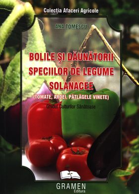 Bolile si daunatorii speciilor de legume solanacee: Tomate Ardei Vinete