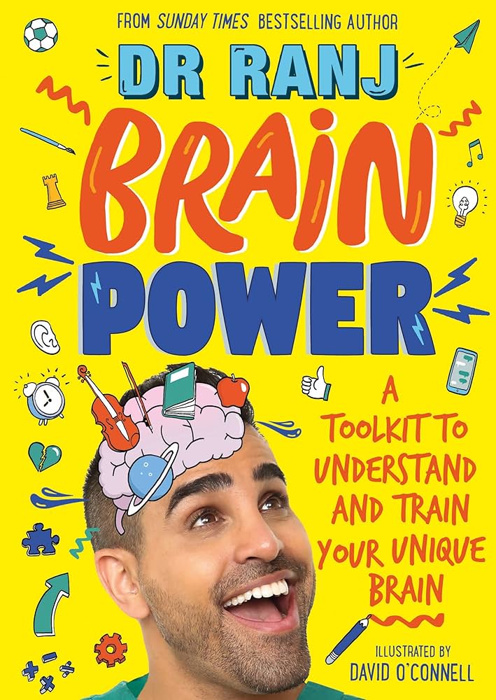 Brain Power: A Toolkit to Understand and Train Your Unique Brain by Dr Ranj