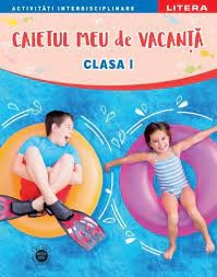 CAIETUL MEU DE VACANTA. Clasa I