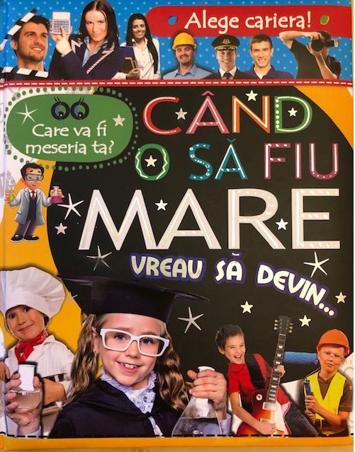 Cand o sa fiu mare vreau sa devin…