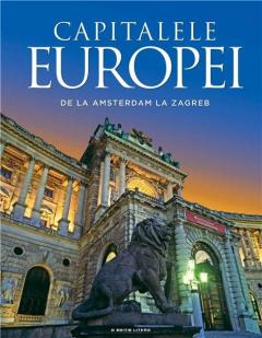 Capitalele Europei. De la Amsterdam la Zagreb