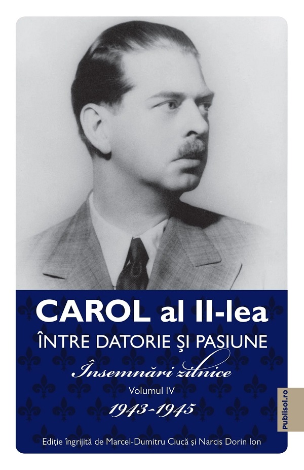 Carol al II-lea. Intre datorie si pasiune Vol.4