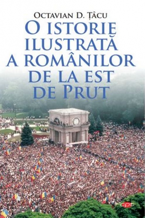 Carte pentru toti. Vol. 200 O ISTORIE ILUSTRATA A ROMANILOR DE LA EST DE PRUT.