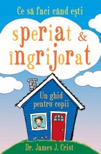 Ce sa faci cand esti speriat & ingrijorat. Un ghid pentru copii