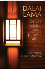 Dalai Lama. Despre fericire viata si multe altele