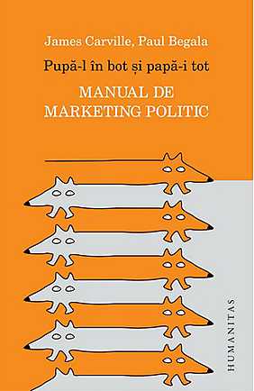 Pupa-l in bot si papa-i tot. Manual de marketing politic
