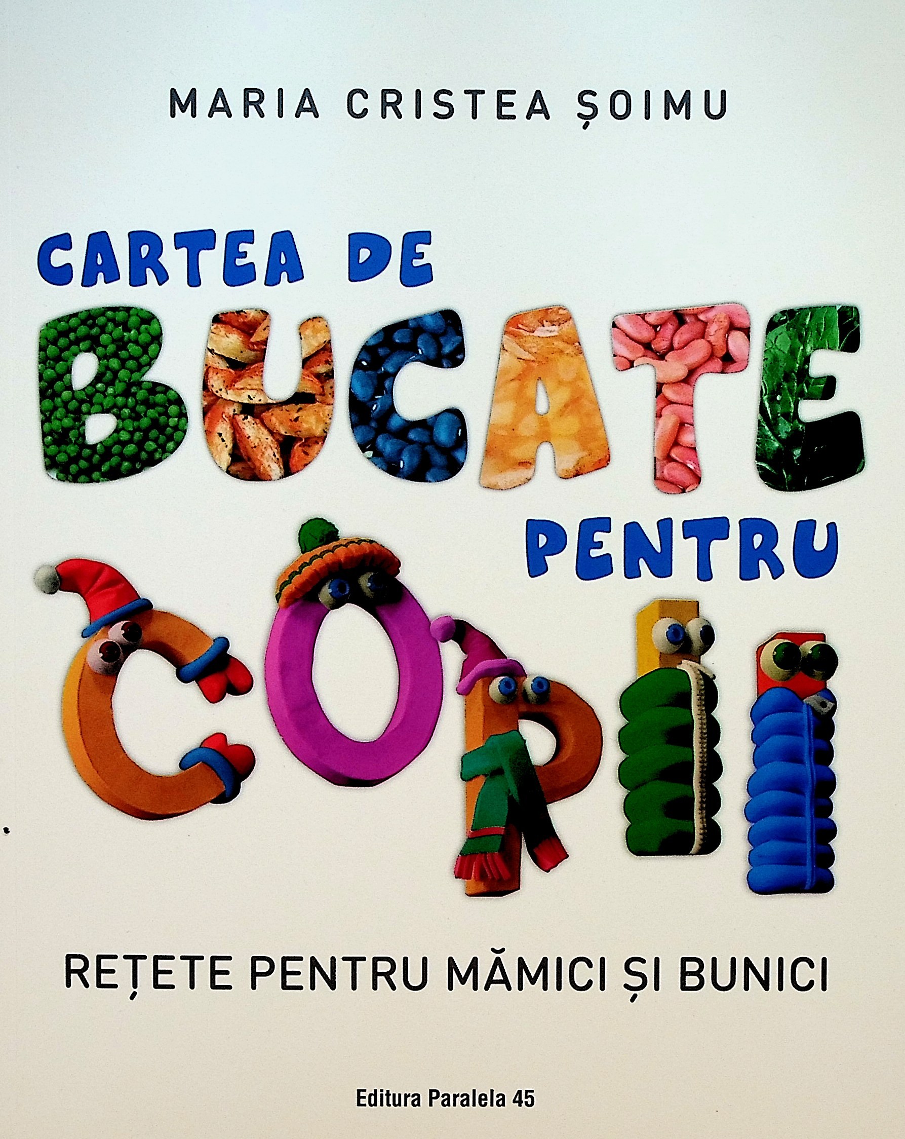 Cartea de bucate pentru copii. Retete pentru mamici ti bunici