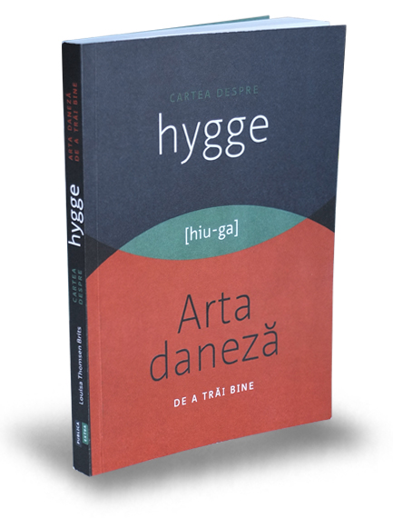 Cartea despre hygge. Arta daneza de a trai bine