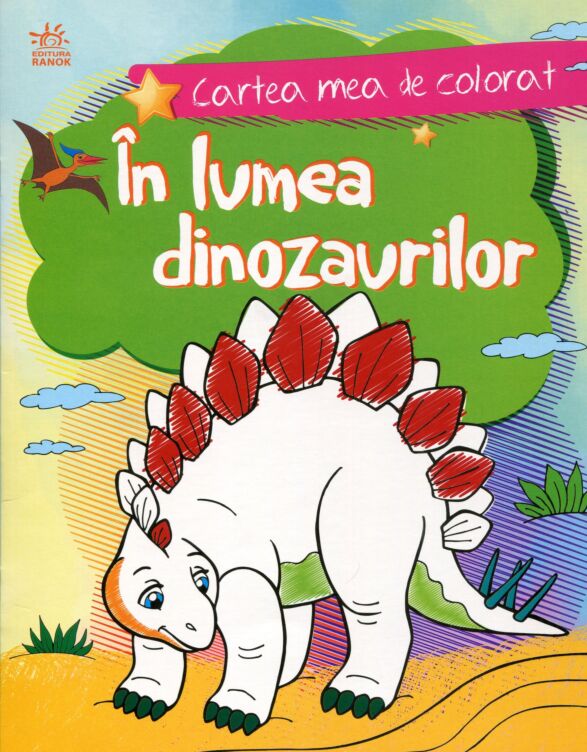 Cartea mea de colorat: In lumea dinozaurilor