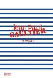 Catwalk: Jean Paul Gaultier Catwalk