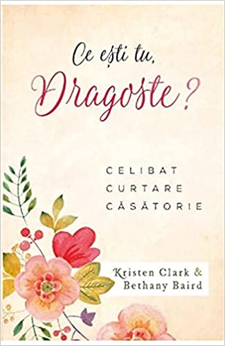 Ce esti tu dragoste? Celibat curtare casatorie