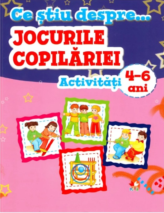 Ce stiu despre jocurile copilariei Activitati 4-6 ani