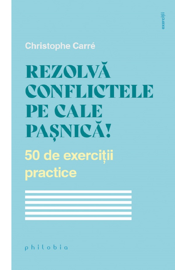 Rezolva conflictele pe cale pasnica! 50 de exercitii practice