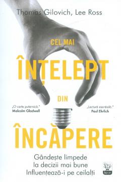 CEL MAI INTELEPT DIN INCAPERE. Tom Gilovich Lee Ross