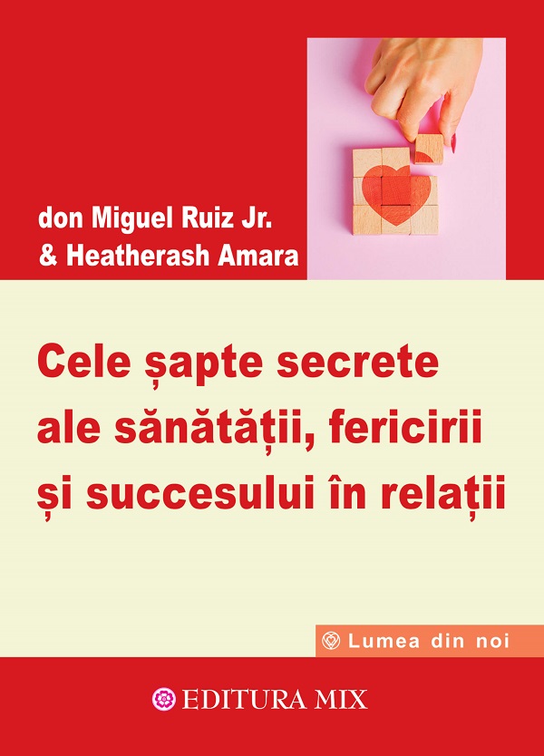 Cele sapte secrete ale sanatatii fericirii si succesului in relatii