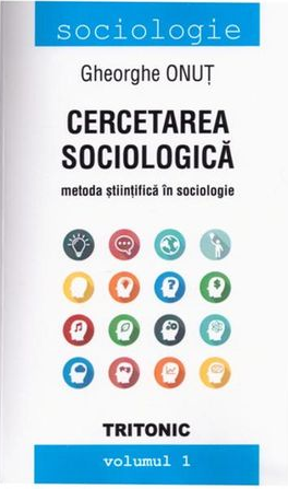 Cercetarea sociologica. Metoda Stiintifica in sociologie. Volumul 1