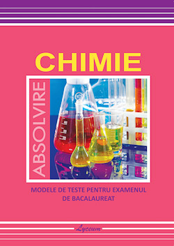 Chimie. Modele de teste pentru BAC. Avdeev L. si Sterbet D.