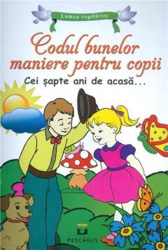 Codul bunelor maniere pentru copii. cei sapte ani de acasa.