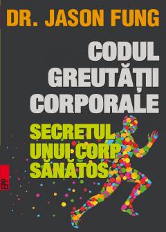 Codul greutatii corporale Secretul unui corp sanatos
