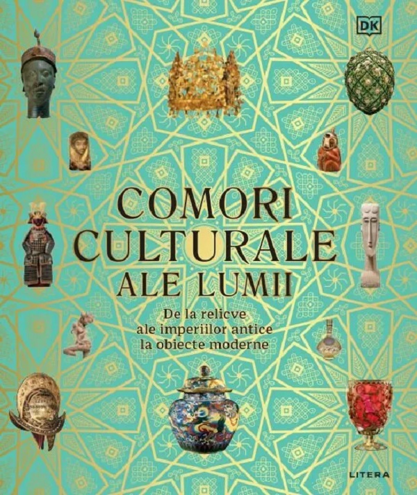 COMORI CULTURALE ALE LUMII. De la relicve ale imperiilor antice la obiecte moderne