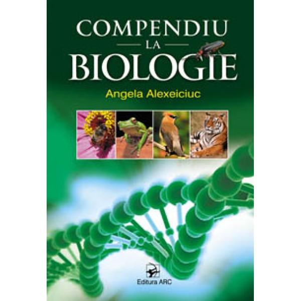 Compendiu la biologie. Alexeiciuc Angela. 2011. ARC