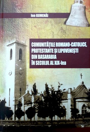 Comunitatile romano-catolice protestante si lipovenesti din Basarabia in sec. 19-lea