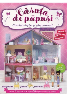 Construieste si decoreaza. Casuta de papusi