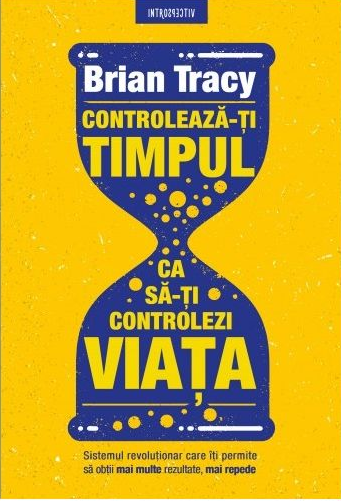 Controleaza-ti timpul ca sa-ti controlezi viata