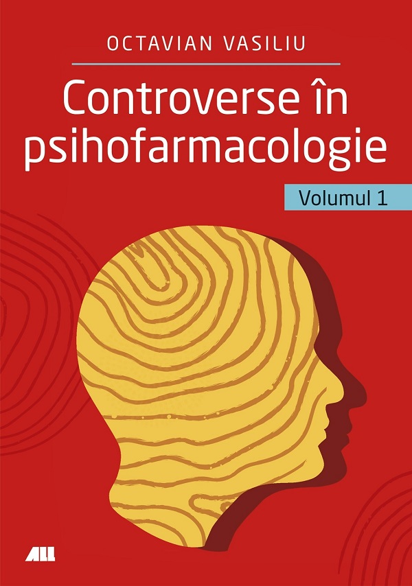 Controverse in psihofarmacologie. Volumul 1