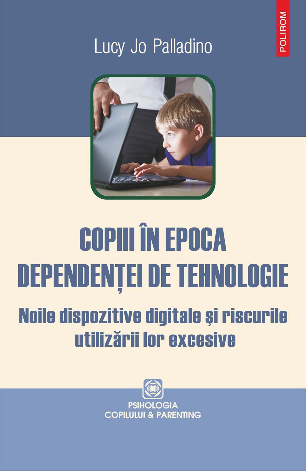 Copiii in epoca dependentei de tehnologie. Noile dispozitive digitale si riscurile utilizarii lor excesive