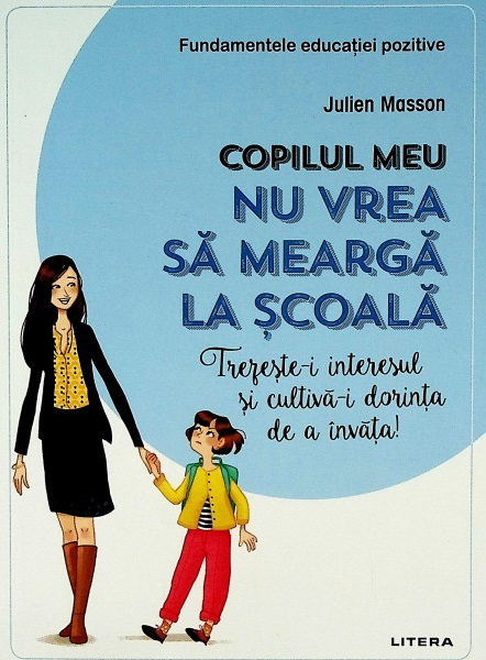 COPILUL MEU NU VREA SA MEARGA LA SCOALA. Julien Masson