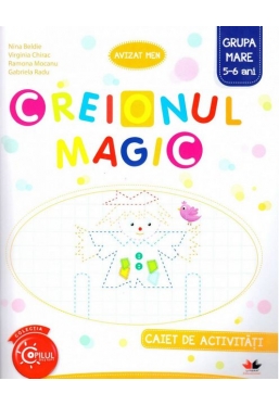 Creionul magic. Caiet de activitati. Grupa mare 5-6 ani