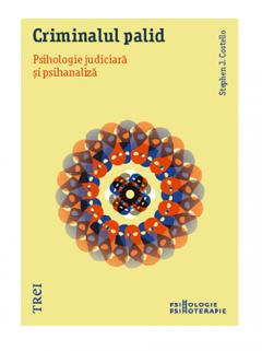 Criminalul palid. Psihologie judiciara si psihanaliza