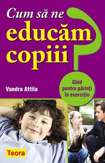 Cum sa ne educam copiii