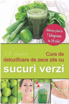 Cura de detoxificare de 10 zile cu sucuri verzi